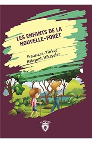 Les Enfants De la Nouvelle - Foret (Yeni Ormanın Çocukları) Fransızca Türkçe Bakışımlı Hikayeler