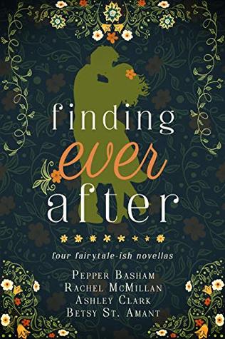 Finding Ever After: four fairytale-ish novellas (Kindle Edition)