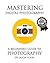 Mastering Digital Photography: A Beginner's Guide to Photography