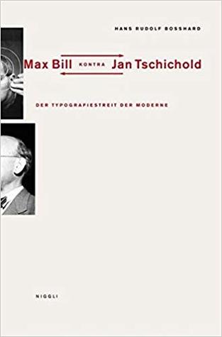 Der Typografiestreit der Moderne. Max Bill kontra Jan Tschichold