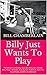 Billy Just wants To Play