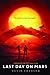 Last Day on Mars (Chronicle of the Dark Star, #1)
