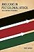 Anglicans in Postcolonial Africa by Kurt Bowen