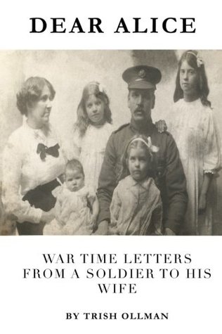 Dear Alice: Wartime letters from a Soldier to his wife (Paperback)