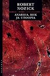 Anarhia, riik ja utoopia by Robert Nozick