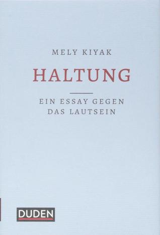 Haltung: Ein Essay gegen das Lautsein (Hardcover)