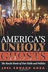 America’s Unholy Ghosts: The Racist Roots of Our Faith and Politics