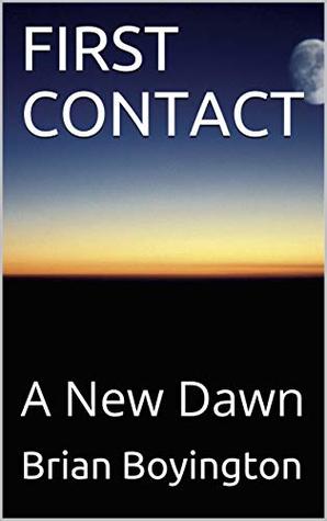 First Contact A New Dawn By Brian Boyington