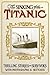 Sinking of the Titanic : Thrilling Stories of Survivors with Photographs and Ske