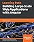 Building Large-Scale Web Applications with Angular: Your one-stop guide to building scalable and production-grade Angular web apps
