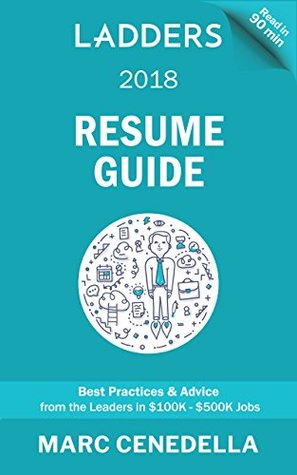 Ladders Resume Guide: Best Practices & Advice from the Leaders in $100K - $500K jobs (Ladders Guides Book 1)