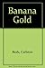 Banana Gold