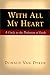 With All My Heart: A Guide ...