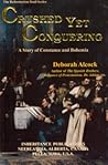 Crushed Yet Conquering by Deborah Alcock