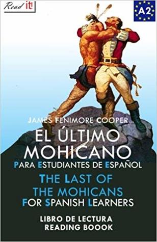 El último mohicano para estudiantes de español. Libro de lectura: The Last of the Mohicans For Spanish learners. Reading Book Level A2. Beginners.