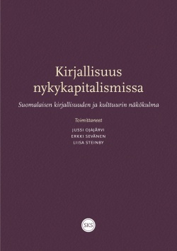 Kirjallisuus nykykapitalismissa : suomalaisen kirjallisuuden ja kulttuurin näkökulma