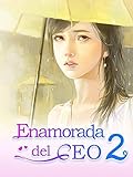 Enamorada del CEO 2: Historia de Amor