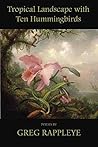 Tropical Landscape with Ten Hummingbirds