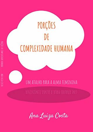 Porções de Complexidade Humana: Um atalho para a alma feminina