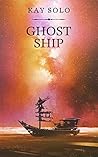 Ghost Ship by Kay Solo