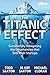The Titanic Effect: Successfully Navigating the Uncertainties that Sink Most Startups