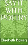 SAY IT WITH POETRY