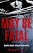 May Be Fatal