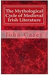 The Mythological Cycle of Medieval Irish Literature