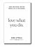 Love What You Do by Dana Spinola