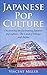 Japanese Pop Culture by Vincent Miller