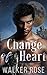 Change of Heart by Walker Rose