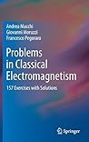 Problems in Classical Electromagnetism: 157 Exercises with Solutions