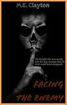 Facing The Enemy by M.E. Clayton