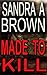 Made To Kill by Sandra A. Brown