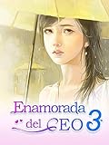Enamorada del CEO 3: Caer para el Sr. Billionaire