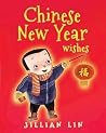 Chinese New Year Wishes: Chinese Spring and Lantern Festival Celebration (Fun Festivals Book 1) Chinese New Year Wishes: Chinese Spring and Lantern Festival Celebration (Fun Festivals Book 1)