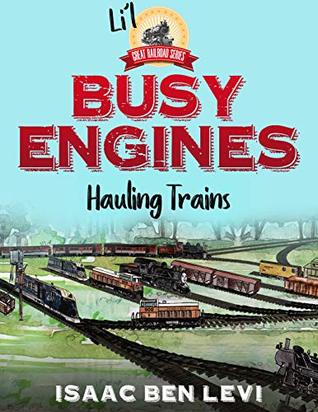 Busy Engines Hauling Trains (Li'l Great Railroad #2)
