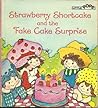 Strawberry Shortcake and the Fake Cake Surprise (Little Pops) Strawberry Shortcake and the Fake Cake Surprise (Little Pops)