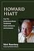 Howard Hiatt: How This Extr...
