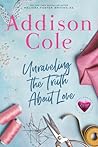 Unraveling the Truth About Love by Addison Cole
