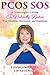 PCOS SOS: A Gynecologist's Lifeline To Naturally Restore Your Rhythms, Hormones, and Happiness