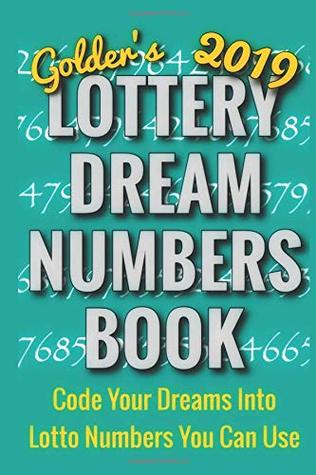 19 Lottery Dream Numbers Book Code Your Dreams Into Lotto Numbers You Can Use By Dr Golder
