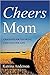Cheers Mom: Change Your Thi...