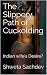 The Slippery Path of Cuckolding: Indian wife's Desire?