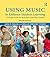 Using Music to Enhance Student Learning: A Practical Guide for Elementary Classroom Teachers