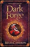 Dark Forge by Miles Cameron Dark Forge by Miles Cameron