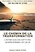 WAYNE DYER Le chemin de la transformation: L'action seule ne suffit pas, la persévérance est la clé (French Edition)