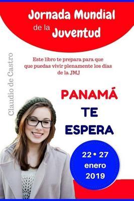 Jornada Mundial de la Juventud en Panamá: Encuentro de Jóvenes en PTY 2019 (Libros para la JORNADA MUNDIAL DE LA JUVENTUD 2019) (Spanish Edition)