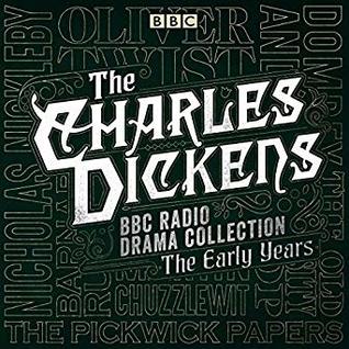 The Charles Dickens BBC Radio Drama Collection: The Early Years