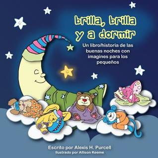 Brilla, Brilla, y a Dormir (Nighty Night Bedtime Books Series (Spanish Version)) (Spanish Edition)